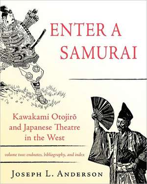 Enter a Samurai: Kawakami Otojiro and Japanese Theatre in the West, Volume 2 de Joseph L. Anderson