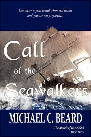 Call of the Seawalkers: The Annals of Kar-Neloth Book Three de Michael C. Beard