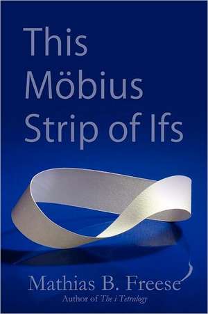 This M Bius Strip of Ifs de Mathias Freese