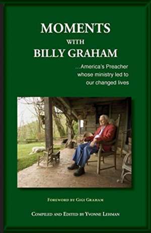 Moments with Billy Graham de Yvonne Lehman