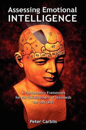 Assessing Emotional Intelligence: A Competency Framework for the Development of Standards for Soft Skills de Peter Carblis