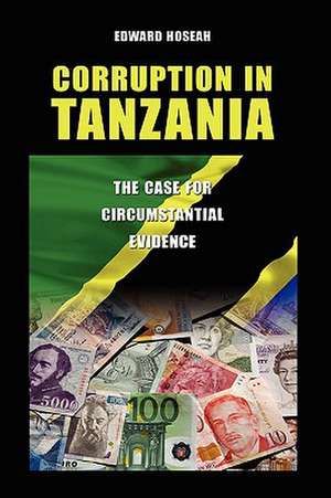 Corruption in Tanzania: The Case for Circumstantial Evidence de Edward Hoseah