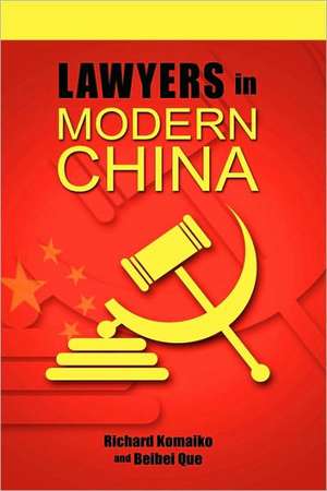 Lawyers in Modern China de Richard Komaiko