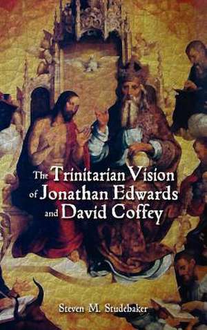 The Trinitarian Vision of Jonathan Edwards and David Coffey de Steven M. MR Studebaker