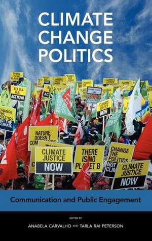 Climate Change Politics: Communication and Public Engagement de Anabela Carvalho