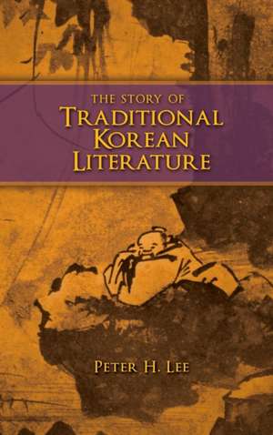 The Story of Traditional Korean Literature de Peter H. Lee