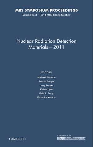 Nuclear Radiation Detection Materials - 2011: Volume 1341 de Michael Fiederle