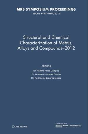 Structural and Chemical Characterization of Metals, Alloys and Compounds–2012: Volume 1481 de Ramiro Pérez Campos