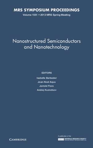 Nanostructured Semiconductors and Nanotechnology: Volume 1551 de Isabelle Berbezier