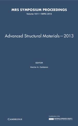 Advanced Structural Materials—2013: Volume 1611 de Hector A. Calderon