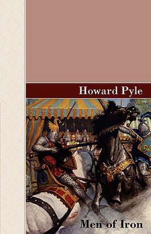 Men of Iron: Volume 1766 de Howard Pyle