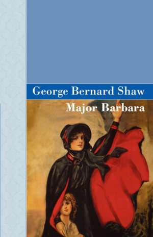 Major Barbara de George Bernard Shaw