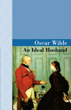 An Ideal Husband de Oscar Wilde