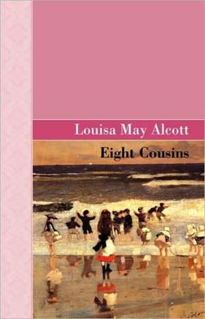 Eight Cousins de Louisa May Alcott