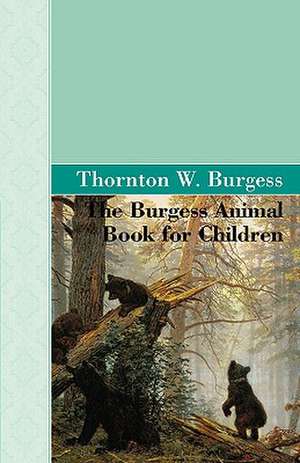 The Burgess Animal Book for Children de Thornton W. Burgess