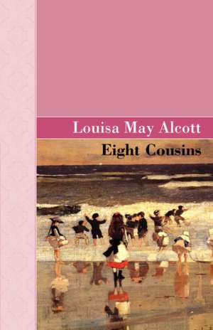 Eight Cousins de Louisa May Alcott