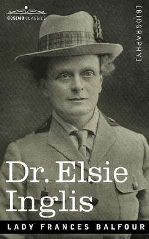 Dr. Elsie Inglis de Lady Frances Balfour