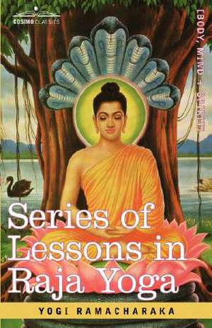 Series of Lessons in Raja Yoga de Yogi Ramacharaka