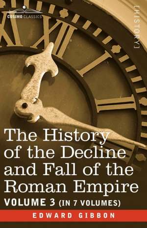 The History of the Decline and Fall of the Roman Empire, Vol. III de Edward Gibbon