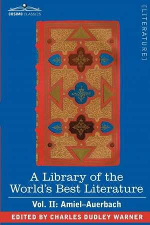 A Library of the World's Best Literature - Ancient and Modern - Vol. II (Forty-Five Volumes); Amiel-Auerbach de Charles Dudley Warner