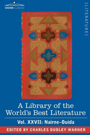 A Library of the World's Best Literature - Ancient and Modern - Vol.XXVII (Forty-Five Volumes); Nairne-Ouida: America's First Cook Book - Compiled from Original Receipts de Charles Dudley Warner