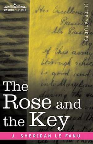 The Rose and the Key de Joseph Sheridan Le Fanu