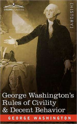 George Washington's Rules of Civility & Decent Behavior de George Washington