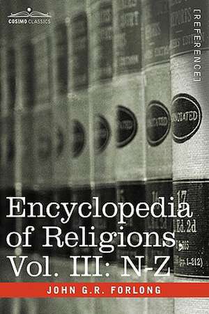 Encyclopedia of Religions - In Three Volumes, Vol. III de John G. R. Forlong