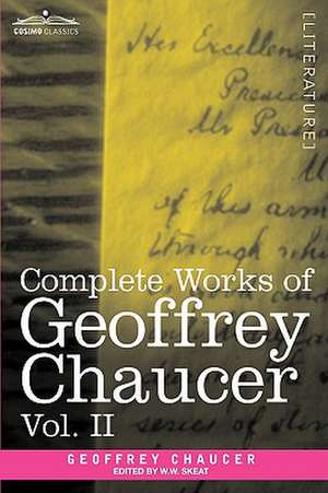 Complete Works of Geoffrey Chaucer, Vol. II de Geoffrey Chaucer