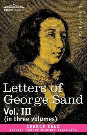 Letters of George Sand, Vol. III (in Three Volumes) de George Sand