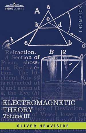 Electromagnetic Theory, Vol. III de Oliver Heaviside