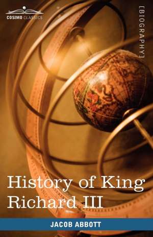 History of King Richard the Third of England de Jacob Abbott