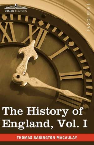 The History of England from the Accession of James II, Vol. I (in Five Volumes) de Thomas Babington Macaulay