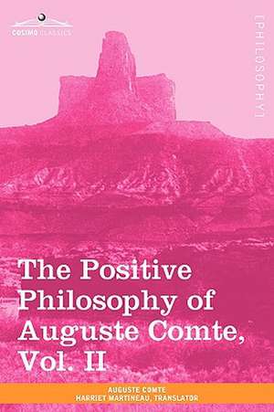 The Positive Philosophy of Auguste Comte, Vol. II (in 2 Volumes): With a Memoir of Lord Macaulay and a Sketch of Lord Macaulay's Life a de Auguste Comte