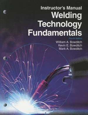 Welding Technology Fundamentals de William A. Bowditch