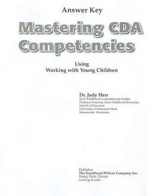 Mastering CDA Competencies Using Working with Young Children Answer Key de Judy Herr