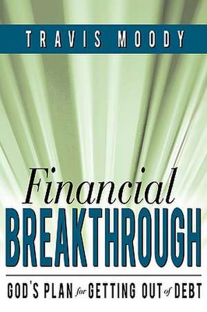 Financial Breakthrough de Travis Moody