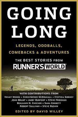 Going Long: Legends, Oddballs, Comebacks & Adventures de Runner's World