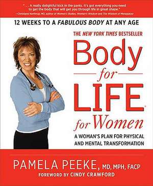 Body-For-Life for Women: A Woman's Plan for Physical and Mental Transformation de Pamela Peeke