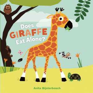 Does Giraffe Eat Alone? de Anita Bijsterbosch