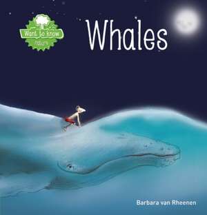 Want to Know. Whales de Barbara Van Rheenen