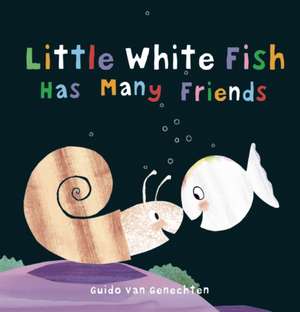 Little White Fish Has Many Friends de Guido Van Genechten