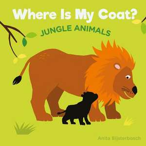 Where Is My Coat? Jungle Animals de Anita Bijsterbosh