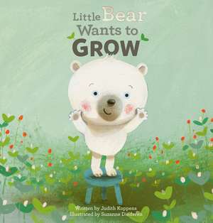 Little Bear Wants to Grow de Judith Koppens