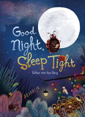 Good Night, Sleep Tight de Esther van den Berg