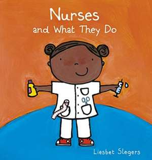 Nurses and What They Do de Liesbet Slegers