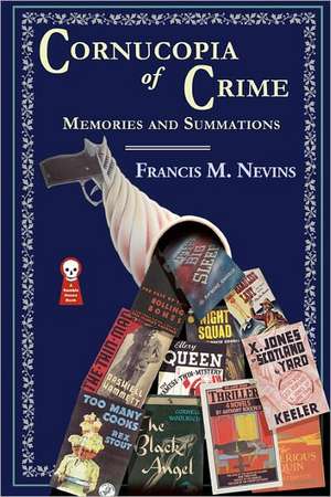 Cornucopia of Crime: Memories and Summations de Francis M. Nevins