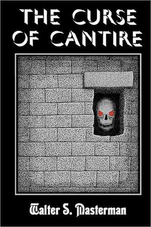 The Curse of Cantire: The Weird Tales of Wyatt Blassingame de Walter S. Masterman