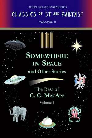 Somewhere in Space and Other Stories: The Weird Tales of Arthur Leo Zagat, Volume 2 de C. C. MacApp