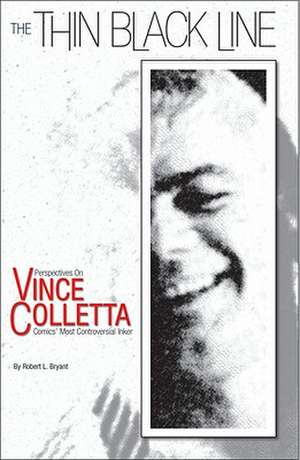 The Thin Black Line: Perspectives on Vince Colletta, Comics’ Most Controversial Inker de Robert L. Bryant